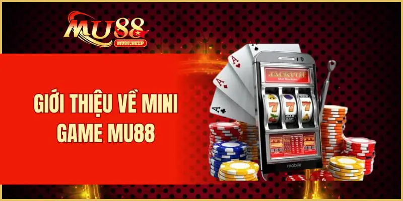 Giới thiệu về Mini Game MU88