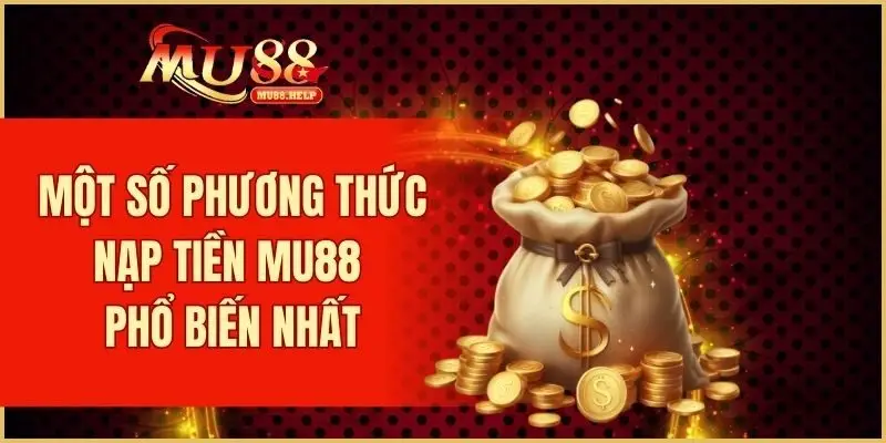 Một số phương thức nạp tiền MU88 phổ biến nhất