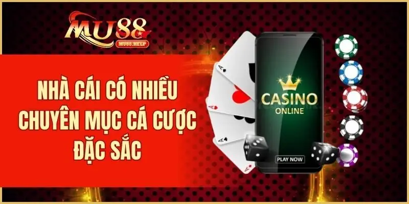 Nhà cái có nhiều chuyên mục cá cược đặc sắc